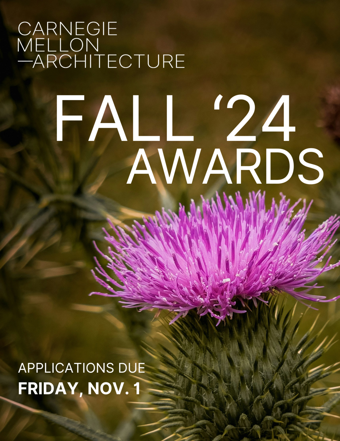 Fall '24 Carnegie Mellon Architecture Awards poster with photo of a thistle, Applications due Friday, Nov. 1